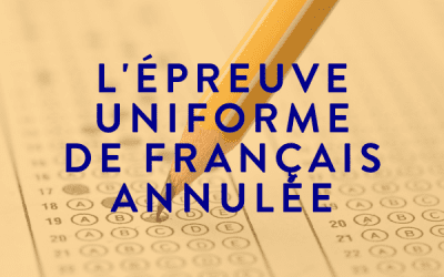 L&rsquo;ÉPREUVE UNIFORME DE FRANÇAIS ANNULÉE – AUTOMNE 2020